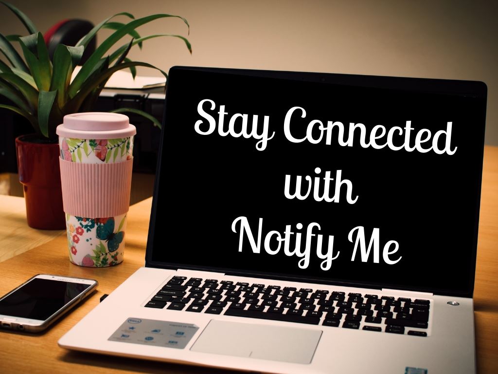 Stay Connected with Notify Me